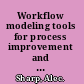 Workflow modeling tools for process improvement and application development /