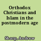 Orthodox Christians and Islam in the postmodern age