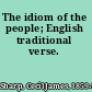 The idiom of the people; English traditional verse.