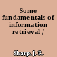 Some fundamentals of information retrieval /