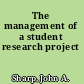 The management of a student research project