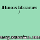 Illinois libraries /