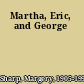 Martha, Eric, and George