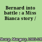 Bernard into battle : a Miss Bianca story /