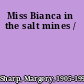 Miss Bianca in the salt mines /