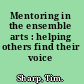 Mentoring in the ensemble arts : helping others find their voice /