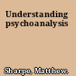 Understanding psychoanalysis