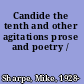 Candide the tenth and other agitations prose and poetry /
