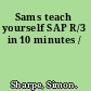 Sams teach yourself SAP R/3 in 10 minutes /