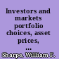 Investors and markets portfolio choices, asset prices, and investment advice /