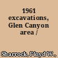 1961 excavations, Glen Canyon area /