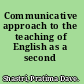 Communicative approach to the teaching of English as a second language