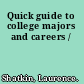Quick guide to college majors and careers /