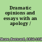 Dramatic opinions and essays with an apology /