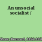 An unsocial socialist /