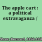 The apple cart : a political extravaganza /