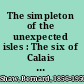 The simpleton of the unexpected isles : The six of Calais & the millionairess /