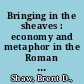 Bringing in the sheaves : economy and metaphor in the Roman world /