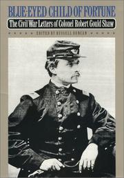 Blue-eyed child of fortune : the Civil War letters of Colonel Robert Gould Shaw /