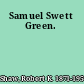 Samuel Swett Green.