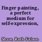 Finger painting, a perfect medium for self-expression,