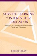 Service learning in interpreter education : strategies for extending student involvement in the deaf community /