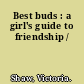 Best buds : a girl's guide to friendship /