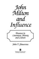 John Milton and influence : presence in literature, history, and culture /