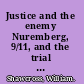 Justice and the enemy Nuremberg, 9/11, and the trial of Khalid Sheikh Mohammed /
