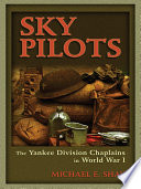 Sky pilots : the yankee division chaplains in World War I /