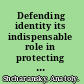 Defending identity its indispensable role in protecting democracy /