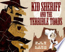 Kid sheriff and the terrible Toads /
