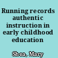 Running records authentic instruction in early childhood education /