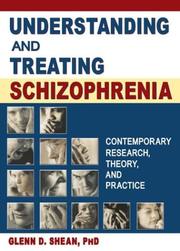 Understanding and treating schizophrenia : contemporary research, theory, and practice /