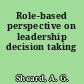 Role-based perspective on leadership decision taking