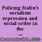 Policing Stalin's socialism repression and social order in the Soviet Union, 1924-1953 /