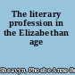 The literary profession in the Elizabethan age