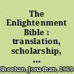 The Enlightenment Bible : translation, scholarship, culture /