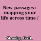 New passages : mapping your life across time /