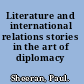 Literature and international relations stories in the art of diplomacy /