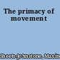 The primacy of movement