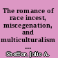 The romance of race incest, miscegenation, and multiculturalism in the United States, 1880-1930 /