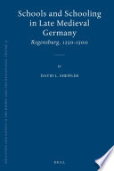 Schools and schooling in late medieval Germany Regensburg, 1250-1500 /