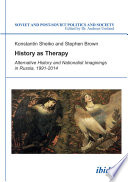 History as therapy : alternative History and nationalist imaginings in Russia /