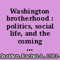 Washington brotherhood : politics, social life, and the coming of the Civil War /