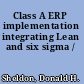 Class A ERP implementation integrating Lean and six sigma /