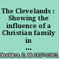 The Clevelands : Showing the influence of a Christian family in a new settlement. /