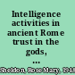 Intelligence activities in ancient Rome trust in the gods, but verify /