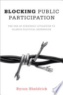 Blocking public participation : the use of strategic litigation to silence political expression /