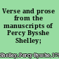 Verse and prose from the manuscripts of Percy Bysshe Shelley;